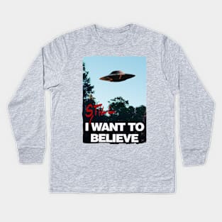 I Still WANT TO BELIEVE Kids Long Sleeve T-Shirt